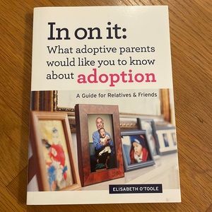 In on it: what adoptive parents would like you to know about adoption
